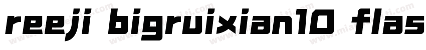 reeji bigruixian10 flash heavy字体转换